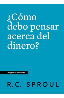 ¿Cómo Debo Pensar Acerca del Dinero?