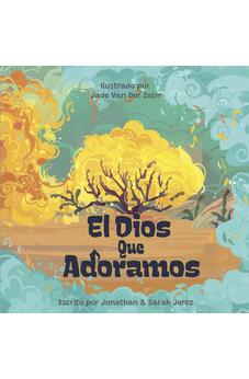 El Dios que Adoramos