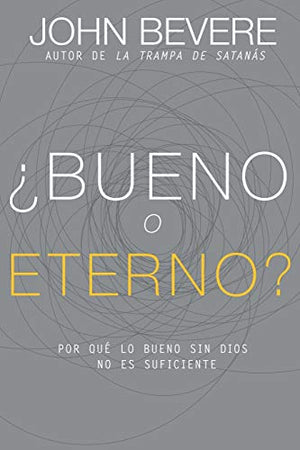 ¿Bueno o Eterno?