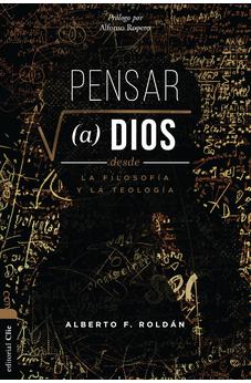 Pensar a Dios Desde la Filosofía y la Teología