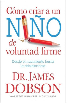 Cómo Criar a un Niño de Voluntad Firme