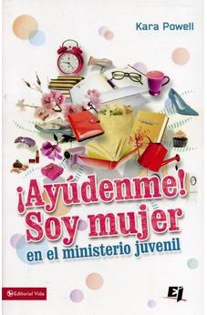 ¡Ayúdenme! Soy Mujer en el Ministerio Juvenil