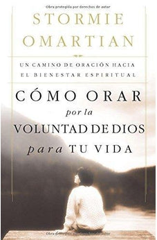 Cómo Orar Por la Voluntad de Dios para Tu Vida