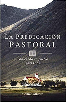 La Predicación Pastoral Edificando un Pueblo para Dios