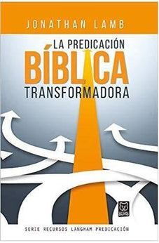 La Predicación Bíblica Transformadora