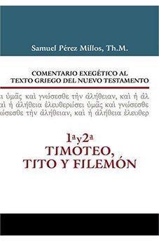 Comentario Exegético al Texto Griego del NT: 1ª y 2ª Timoteo, Tito y Filemón