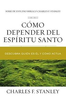 Cómo Depender del Espíritu Santo